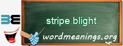 WordMeaning blackboard for stripe blight